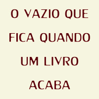 71 - O vazio que fica quando um livro acaba