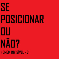 31 - Se posicionar ou não?