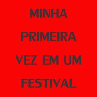 66 - Minha primeira vez em um festival