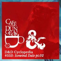 #553 - DD Cyclopedia: Icewind Dale pt.02