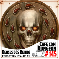 #145 - Forgotten Realms pt.03: Os Deuses dos Reinos