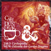 CcD #574 - DD Cyclopedia: DD 4E e sua Herança