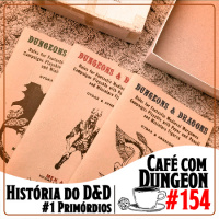 #154 - Primórdios do DD Parte 1