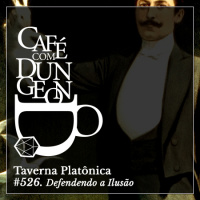 #526 - Taverna Platônica: Defendendo a Ilusão