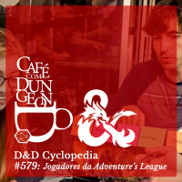 CcD #579 - DD Cyclopedia: Jogadores da Adventures League