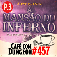 #457 - RPG Planet: A Mansão do Inferno (ep3)