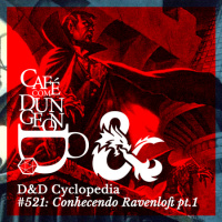 #521 - DD Cyclopedia: Conhecendo Ravenloft