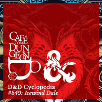 #549 - DD Cyclopedia: Icewind Dale