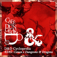 #545 - DD Cyclopedia: Conan e Dungeons  Dragons