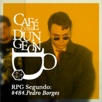 #484: O RPG segundo Pedro Borges