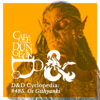 #485 - DD Cyclopedia: Os Githyanki