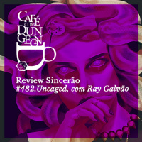 #482 - Review Sincerão: Uncaged, com Ray Galvão