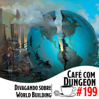 #199 - Divagando sobre World Building