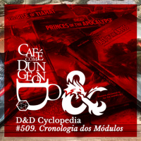 #509 - DD Cyclopedia: Cronologia dos Módulos da 5e