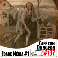 Café com Dungeon #137 - Idade Média Parte 1