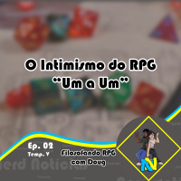 Temp 05 Fil #02 - O Intimismo do RPG Um a Um