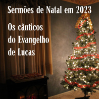 Os cânticos do Natal: Maria louva ao Senhor (Magnificat) [Lc 1.46-55]