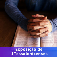 As causas de um trabalho frutífero [1Ts 2.1-12]