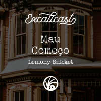 DESBRAVANDO DESVENTURAS 001: Mau Começo