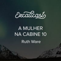 Excalicast 010 - A Mulher na Cabine 10