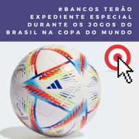 Bancos terão expediente especial durante os jogos do Brasil na Copa do Mundo
