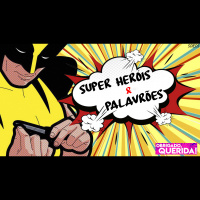 Obrigado, Querida 03 - Super Heróis e Palavrões (com BRUNO LAGANÀ)