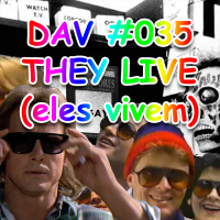 DAV #035 - They Live