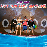 DAV #042 Hot Tub Time Machine