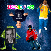 IRINEU 05 - Vrum Vrum