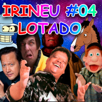 IRINEU #04 - Lotado