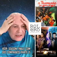 #039 - Season finale com Doc Comparato (parte 2)