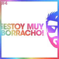 #PartyShow04: ¡Estoy Muy Borracho!
