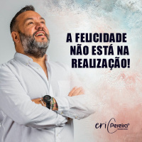 A FELICIDADE NÃO ESTÁ NA REALIZAÇÃO! - DICA TERAPÊUTICA