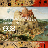 Ep 668 - Torre de Babel, Deserto, Álcool e outras miragens
