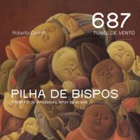 Ep 687 - Pilha de Bispos, Elogio ao Paleontólogo, Chateei-me com o espelho