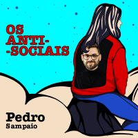Pedro Sampaio - Digital Marketing amp Performance Manager - Ep. 204 | Os Anti-Sociais