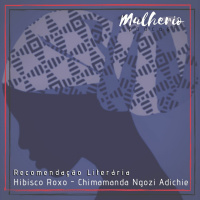 Recomendação Literária - Hibisco Roxo Mixagem