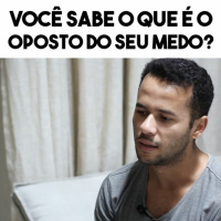 VOCÊ SABE O QUE É OPOSTO DO SEU MEDO? | WELDES CAMPOS