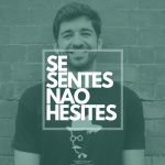 Se Sentes, Não Hesites.