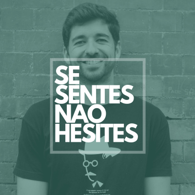 Se Sentes, Não Hesites.