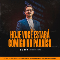 Hoje você estará comigo no paraíso