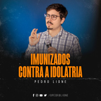 Imunizados contra a Idolatria