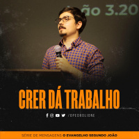 Crer dá trabalho