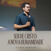 Ser de Cristo: A nova humanidade