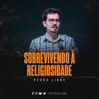 Sobrevivendo à Religiosidade - Pedro Lione