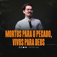 Mortos para o pecado, vivos para Deus