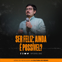 Ser feliz: ainda é possível? Parte 3