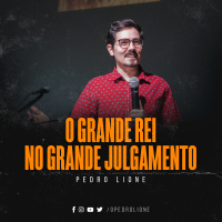 O grande Rei no grande julgamento - Pedro Lione