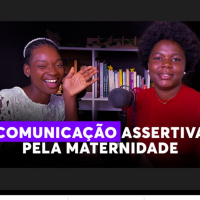 Comunicação assertiva pela maternidade - Episódio 01