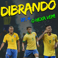 DIBRANDO #4 – O HEXA VEM!